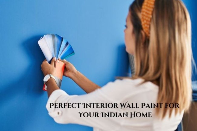 Perfect Interior Wall Paint for Your Indian Home 2025