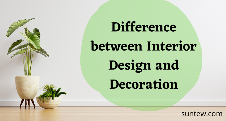 Difference between interior design and decoration