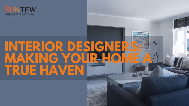 Interior Designers Making Your Home A True Haven