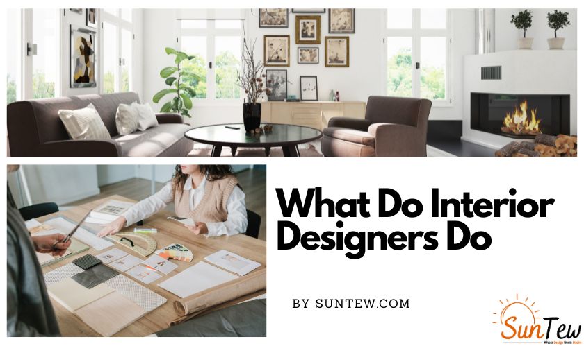 What Do Interior Designers Do