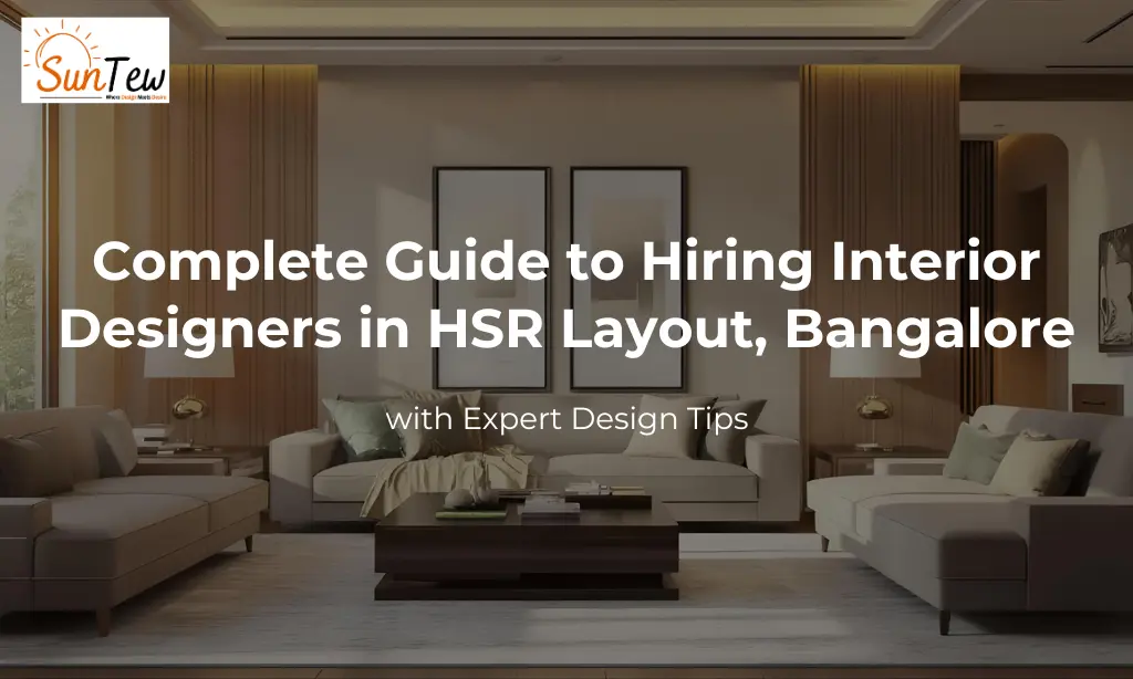 Complete Guide to Hiring Interior Designers in HSR Layout Bangalore