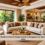 Complete Guide to Interior Design Trends in Mangalore for Apartments and Villas